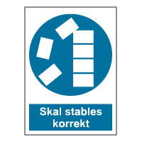 Påbudsskilt - Skal stables korrekt