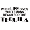 when_life_gives_you_lemons_reach_for_the_tequila