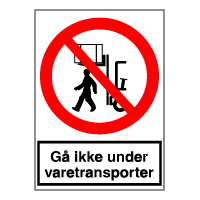 Forbudsskilt - Gå ikke under varetransporter