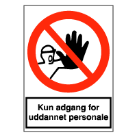 Forbudsskilt - Kun adgang for uddannet personale