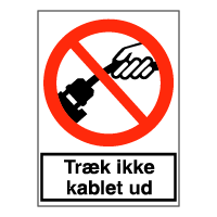 Forbudsskilt - Træk ikke kablet ud